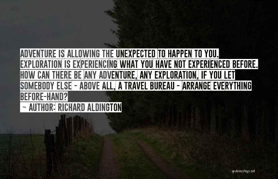 Unexpected Happen Quotes By Richard Aldington