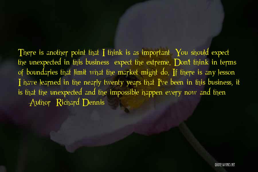 Unexpected Happen Quotes By Richard Dennis