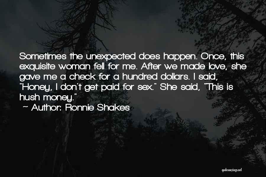 Unexpected Happen Quotes By Ronnie Shakes