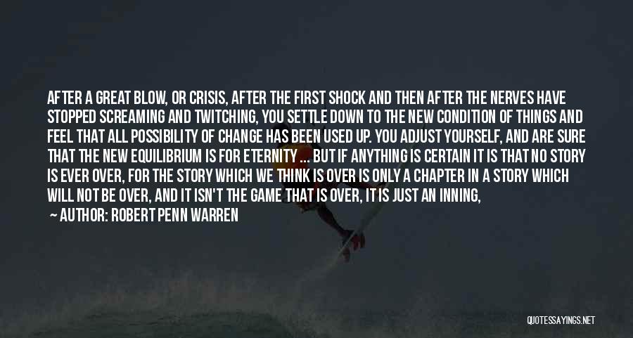 Unexpected Life Changes Quotes By Robert Penn Warren
