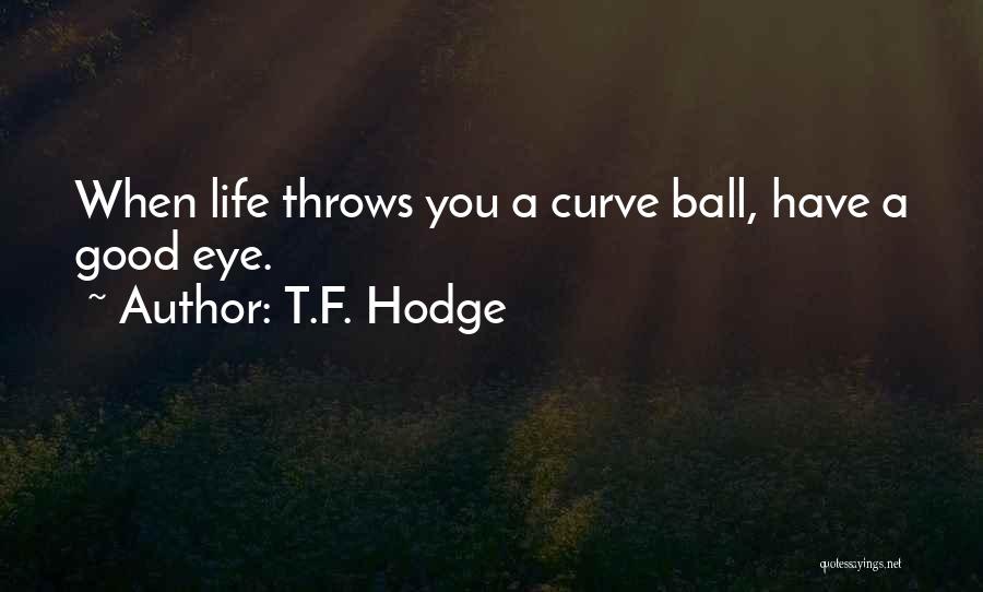 Unexpected Life Changes Quotes By T.F. Hodge