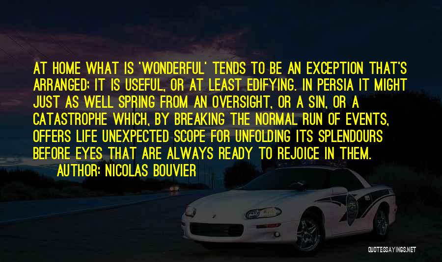 Unexpected Life Events Quotes By Nicolas Bouvier