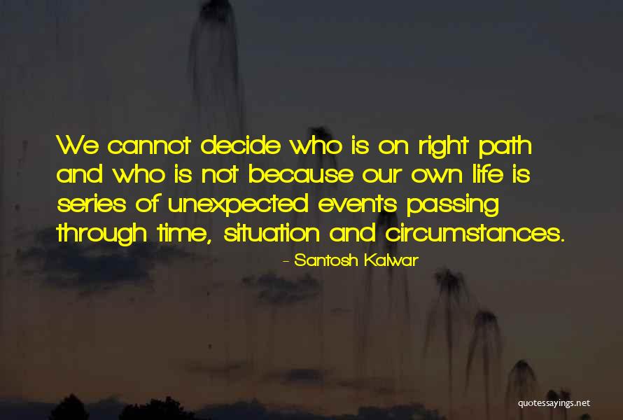 Unexpected Life Events Quotes By Santosh Kalwar