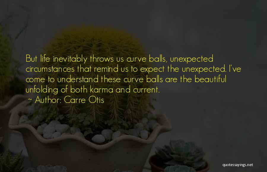 Unexpected Life Quotes By Carre Otis