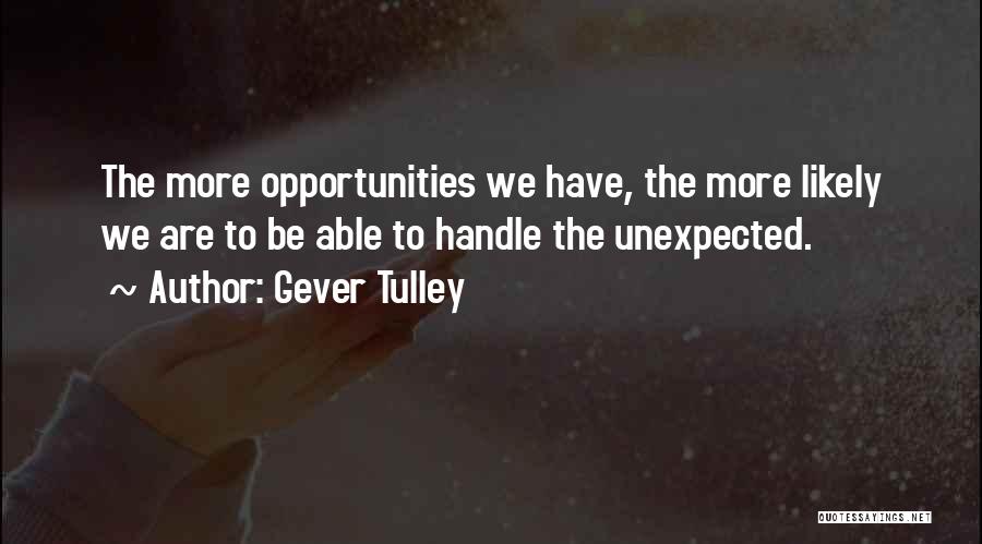 Unexpected Opportunities Quotes By Gever Tulley