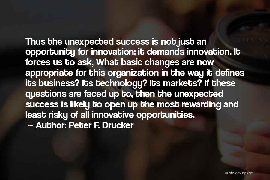 Unexpected Opportunities Quotes By Peter F. Drucker
