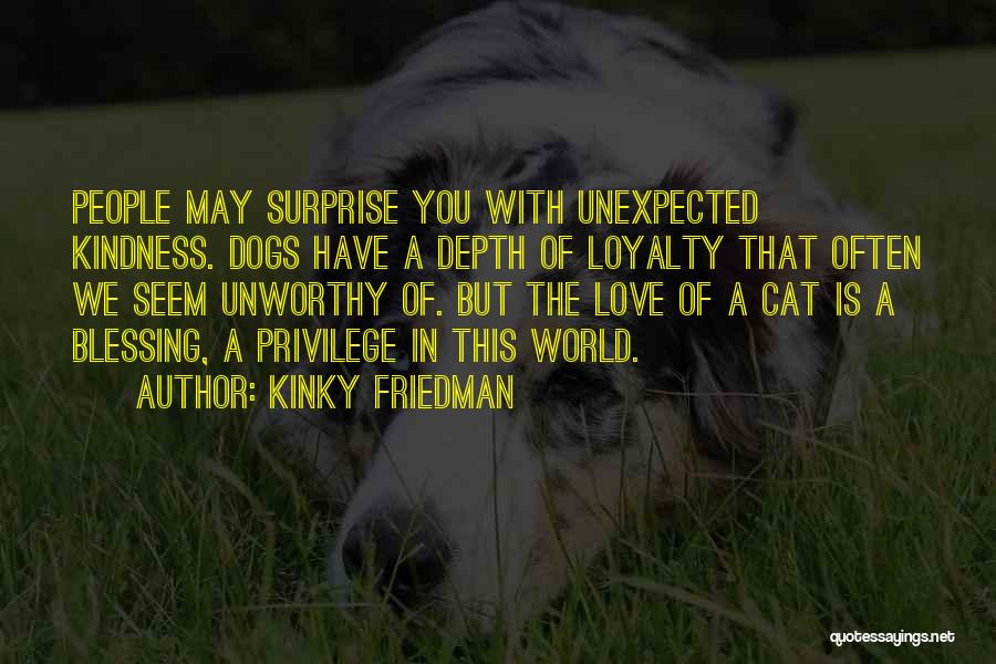 Unexpected Surprise Love Quotes By Kinky Friedman