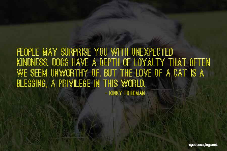 Unexpected Surprise Love Quotes By Kinky Friedman Unexpected Surprise Love Quotes By Kinky Friedman