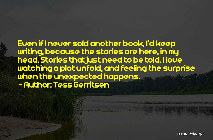 Unexpected Surprise Love Quotes By Tess Gerritsen