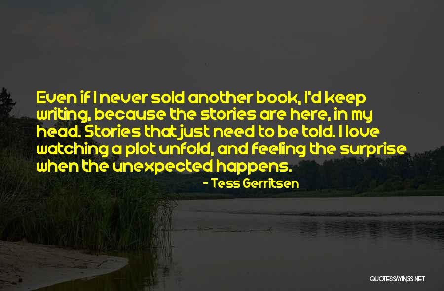 Unexpected Surprise Love Quotes By Tess Gerritsen Unexpected Surprise Love Quotes By Tess Gerritsen