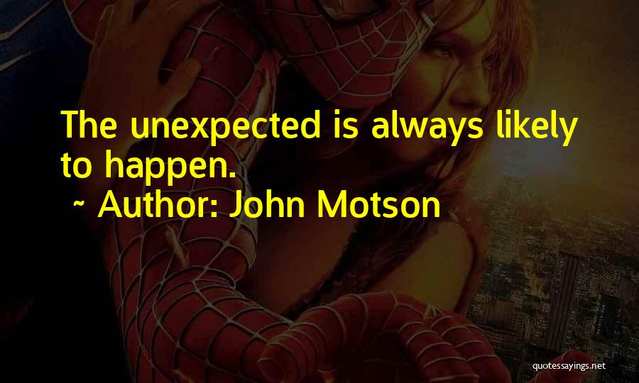 Unexpected Things Happen Quotes By John Motson