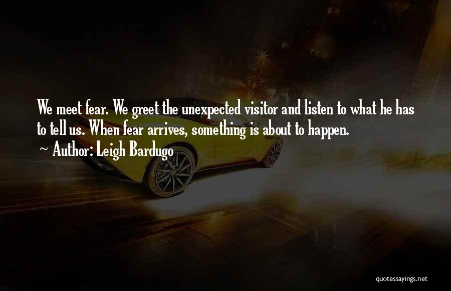 Unexpected Things Happen Quotes By Leigh Bardugo