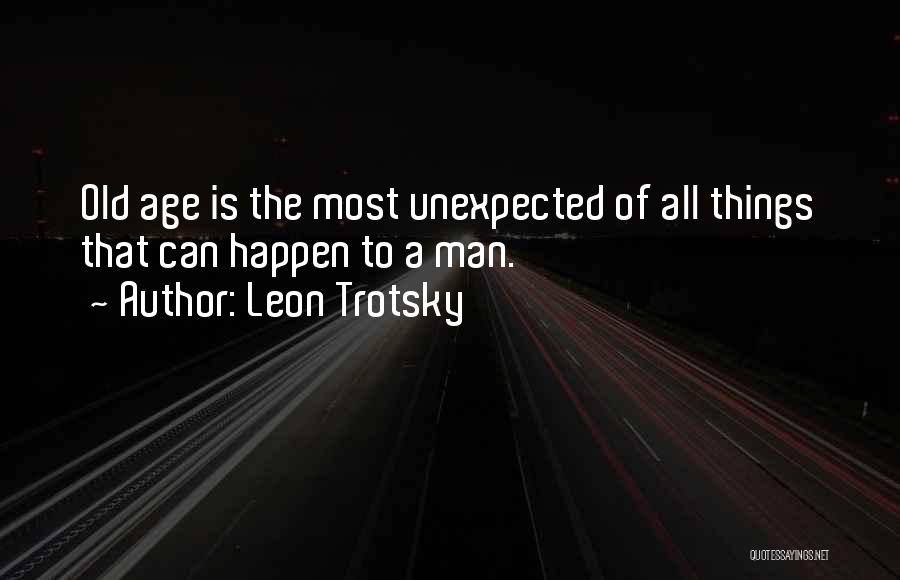 Unexpected Things Happen Quotes By Leon Trotsky