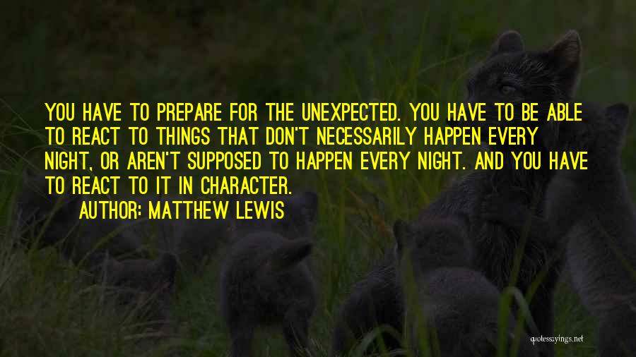 Unexpected Things Happen Quotes By Matthew Lewis