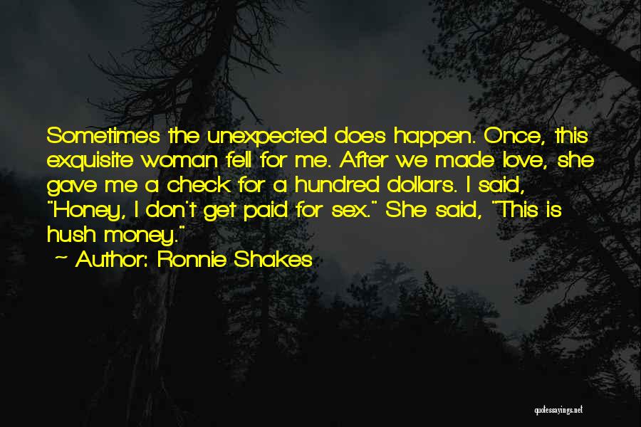 Unexpected Things Happen Quotes By Ronnie Shakes