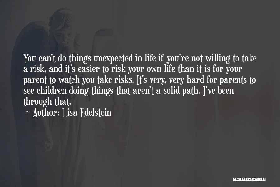 Unexpected Things In Life Quotes By Lisa Edelstein