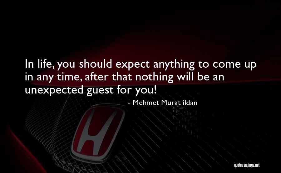 Unexpected Things In Life Quotes By Mehmet Murat Ildan