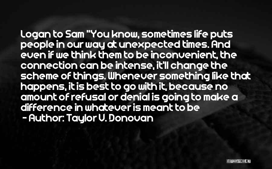 Unexpected Things In Life Quotes By Taylor V. Donovan