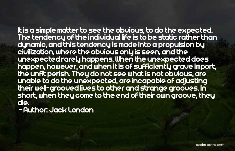 Unexpected Things That Happen In Life Quotes By Jack London