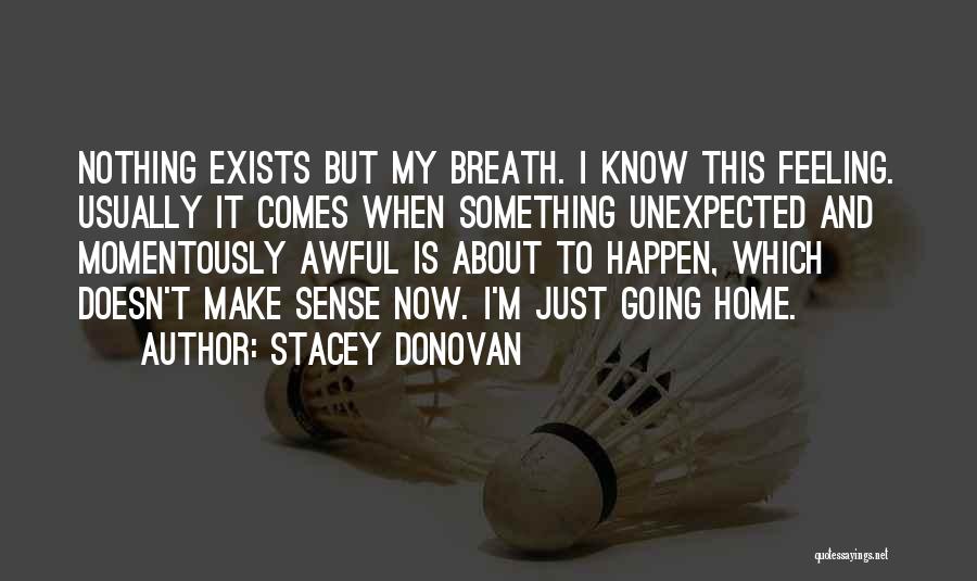 Unexpected Things That Happen In Life Quotes By Stacey Donovan