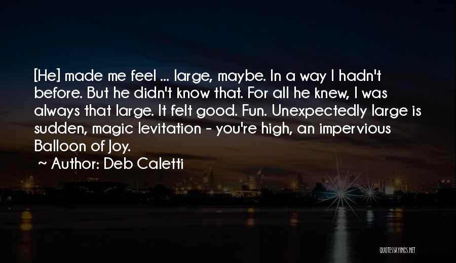 Unexpectedly Good Quotes By Deb Caletti