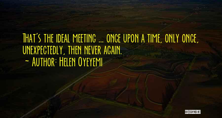 Unexpectedly Meeting Someone Quotes By Helen Oyeyemi