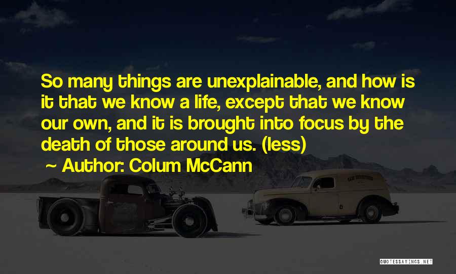 Unexplainable Quotes By Colum McCann