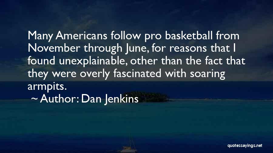 Unexplainable Quotes By Dan Jenkins