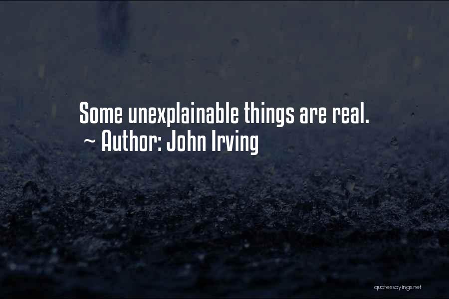 Unexplainable Quotes By John Irving