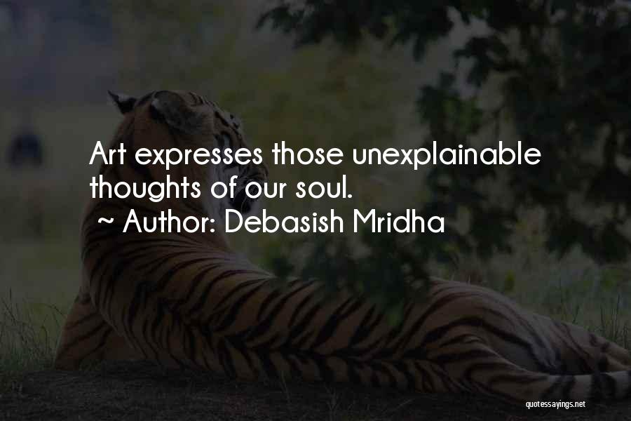 Unexplainable Things Quotes By Debasish Mridha