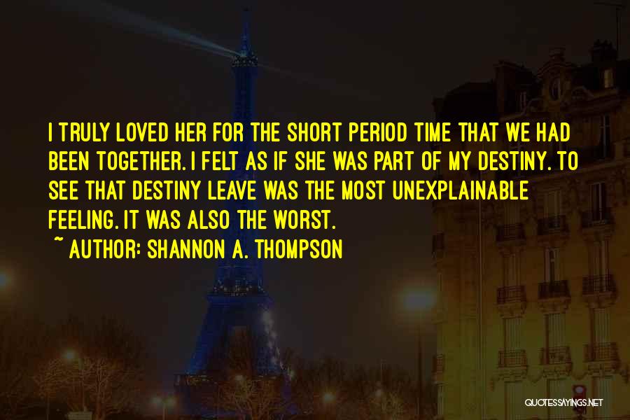 Unexplainable Things Quotes By Shannon A. Thompson