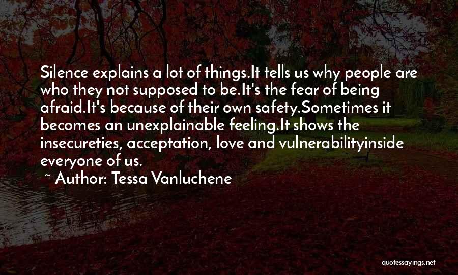 Unexplainable Things Quotes By Tessa Vanluchene