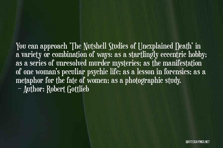 Unexplained Mysteries Quotes By Robert Gottlieb