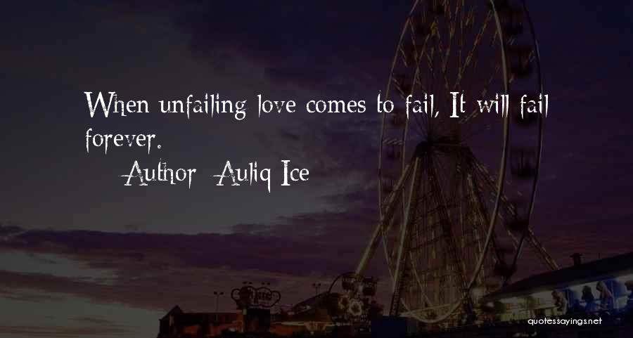 Unfailing Love Quotes By Auliq Ice