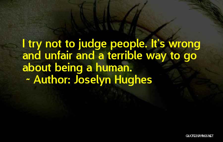 Unfair Judgement Quotes By Joselyn Hughes