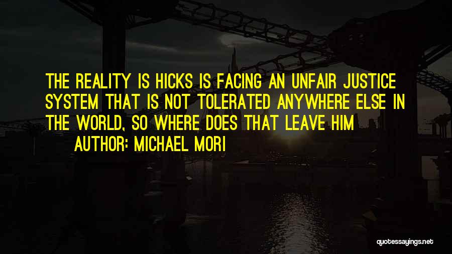 Unfair Justice System Quotes By Michael Mori