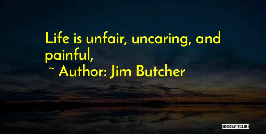 Unfair Life Quotes By Jim Butcher