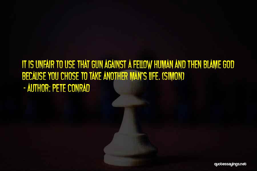 Unfair Life Quotes By Pete Conrad