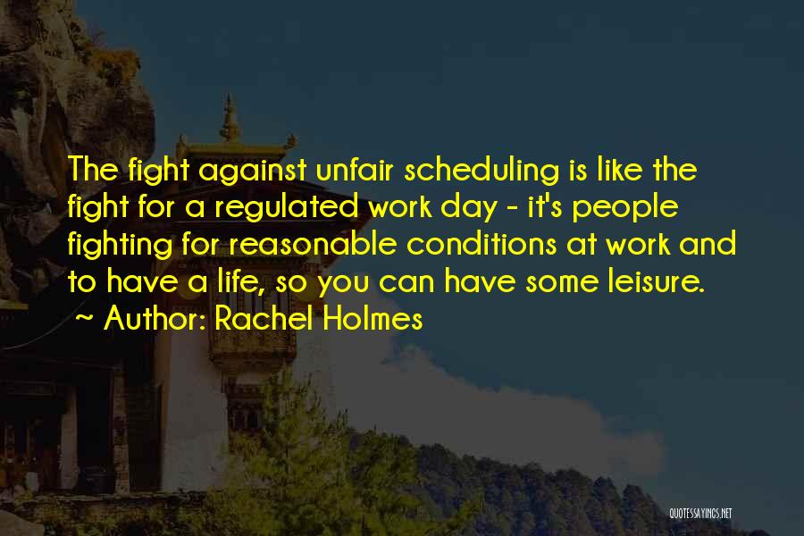 Unfair Life Quotes By Rachel Holmes