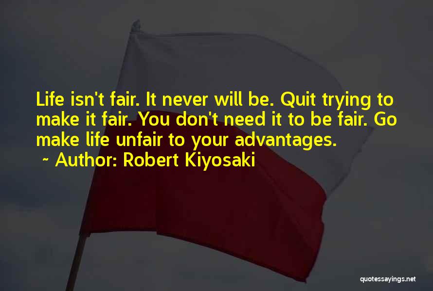 Unfair Life Quotes By Robert Kiyosaki