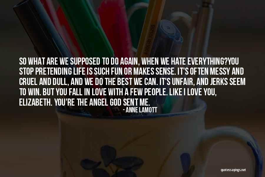 Unfair Love Quotes By Anne Lamott Unfair Love Quotes By Anne Lamott