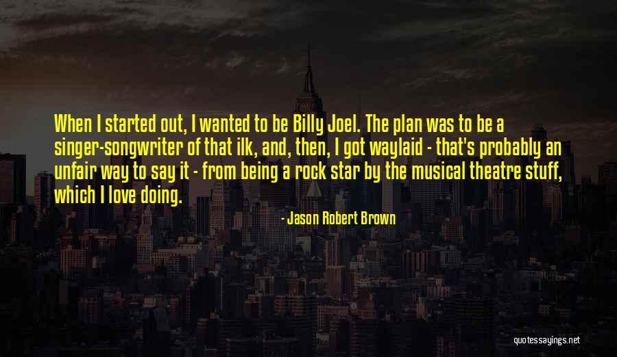 Unfair Love Quotes By Jason Robert Brown Unfair Love Quotes By Jason Robert Brown