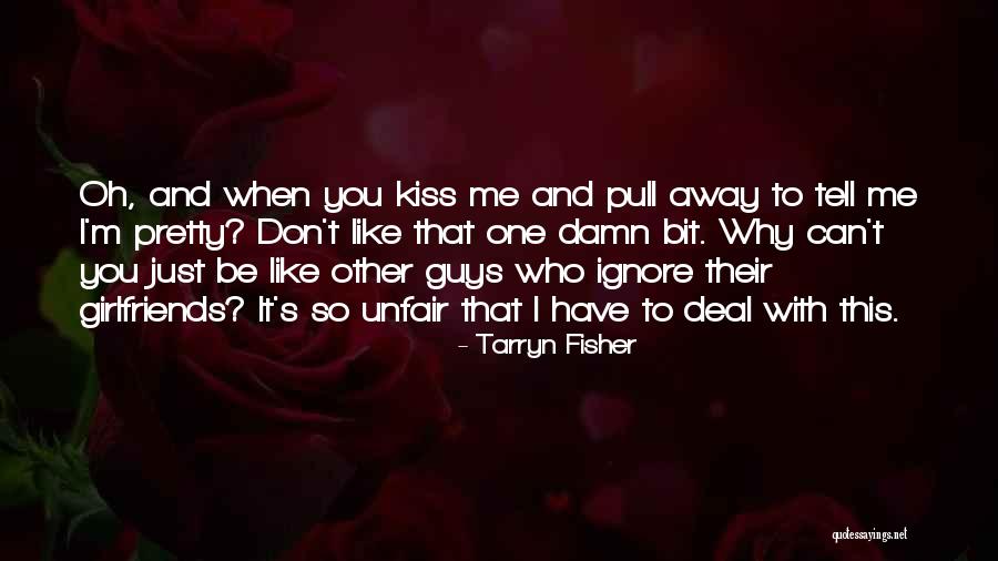 Unfair Love Quotes By Tarryn Fisher Unfair Love Quotes By Tarryn Fisher