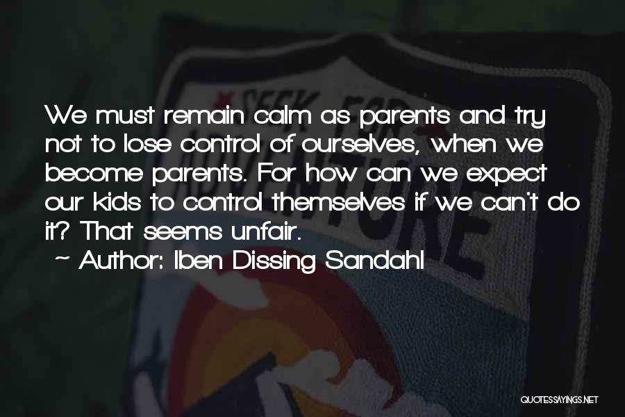 Unfair Parents Quotes By Iben Dissing Sandahl