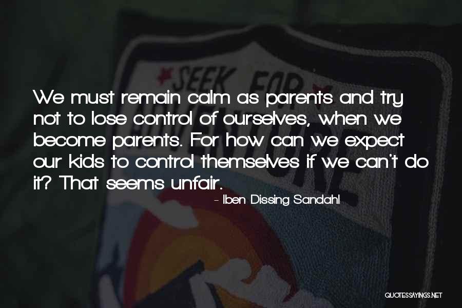 Unfair Parents Quotes By Iben Dissing Sandahl