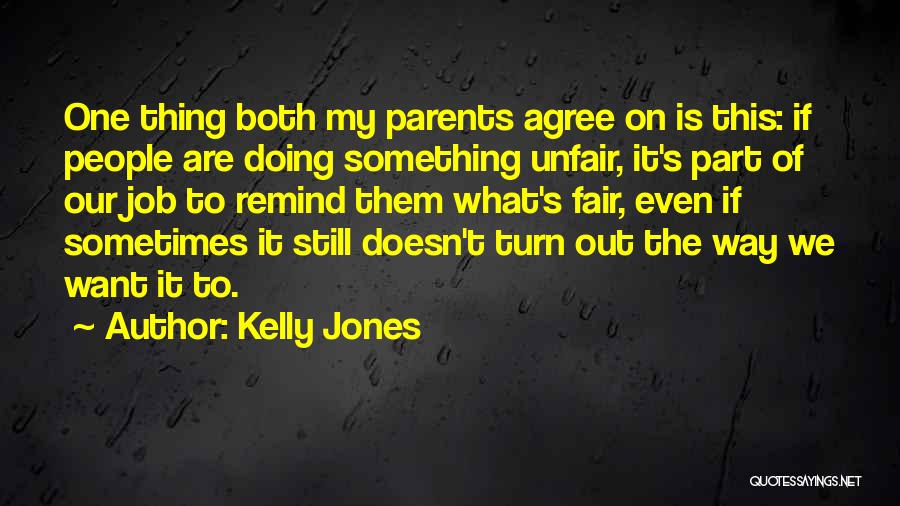 Unfair Parents Quotes By Kelly Jones