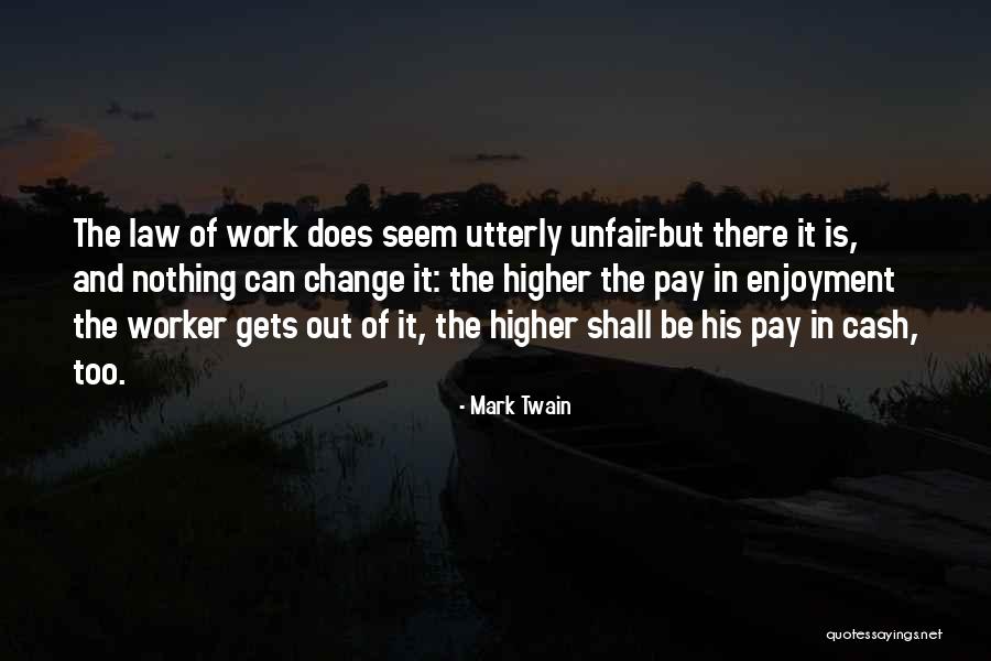 Unfair Pay Quotes By Mark Twain Unfair Pay Quotes By Mark Twain
