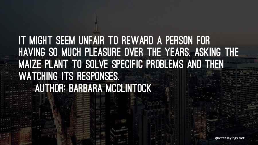 Unfair Person Quotes By Barbara McClintock