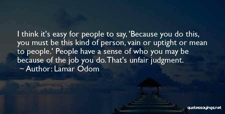 Unfair Person Quotes By Lamar Odom