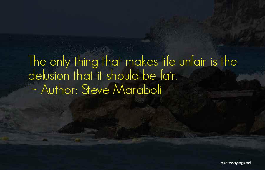 Unfair Quotes By Steve Maraboli